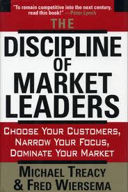 The Discipline of Market Leaders, by Michael Treacy and Fred Wiersema